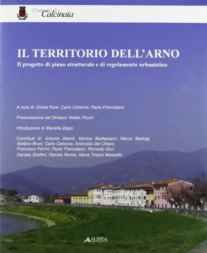 I territori dell'Arno. Il progetto di piano strutturale e di regolamento urbanistico edito da Alinea