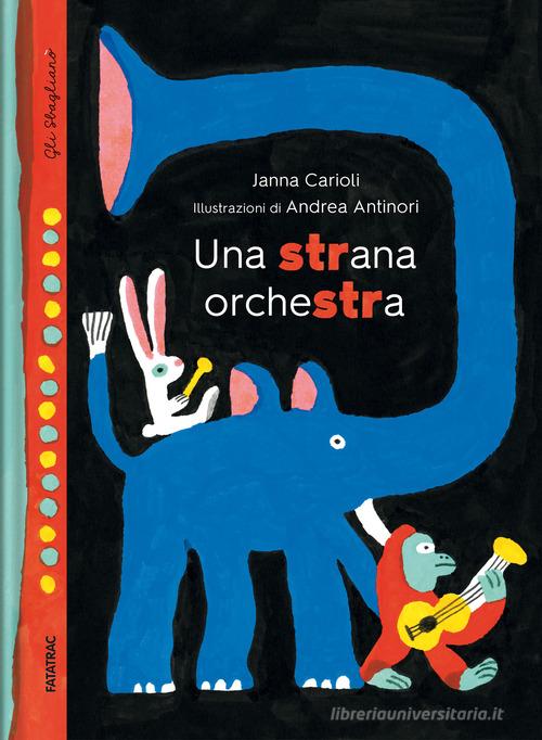 Una strana orchestra. Ediz. a colori di Janna Carioli edito da Fatatrac