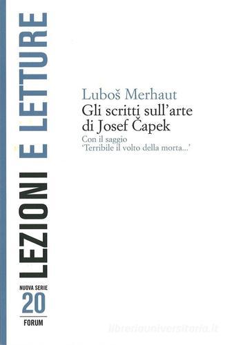 Gli scritti sull'arte di Josef Capek di Lubos Merhaut edito da Forum Edizioni