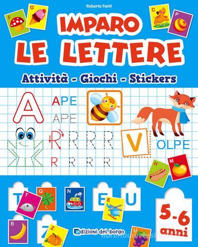 Imparo le lettere. Con adesivi di Roberta Fanti edito da Edizioni del Borgo