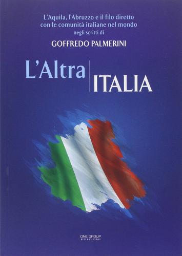 L' altra Italia di Goffredo Palmerini edito da One Group