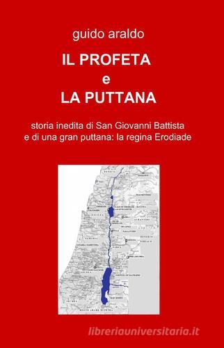 Il profeta e la puttana di Guido Araldo edito da ilmiolibro self publishing