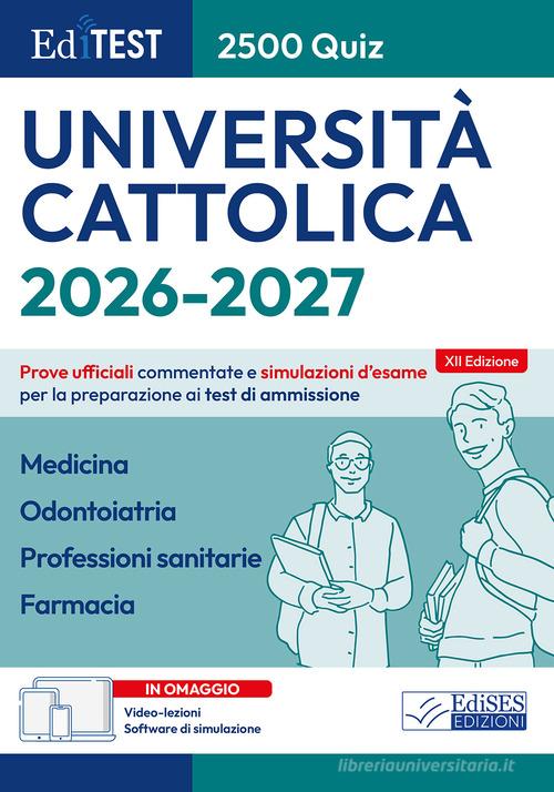 EdiTEST. Università Cattolica. Medicina, Odontoiatria, Professioni sanitarie, Farmacia. 2500 quiz. Prove ufficiali commentate e simulazioni d'esame per la preparazio edito da Editest
