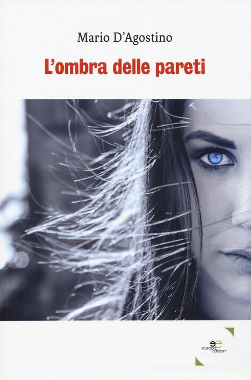 Libro L'ombra delle pareti di Mario D'Agostino Edificare universi di Europa Edizioni