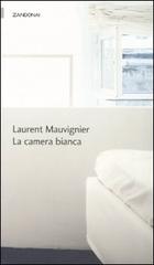 La camera bianca di Laurent Mauvignier edito da Zandonai