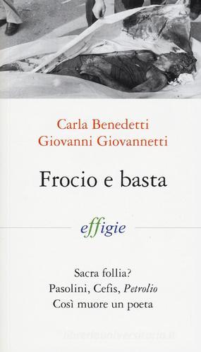 Frocio e basta di Carla Benedetti, Giovanni Giovannetti edito da Effigie