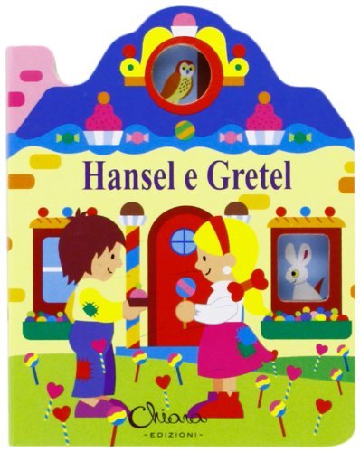 Hansel e Gretel. Casetta con finestre. Ediz. illustrata edito da Chiara Edizioni