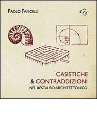 Casistiche e contraddizioni nel restauro architettonico di Paolo Fancelli edito da Ginevra Bentivoglio EditoriA