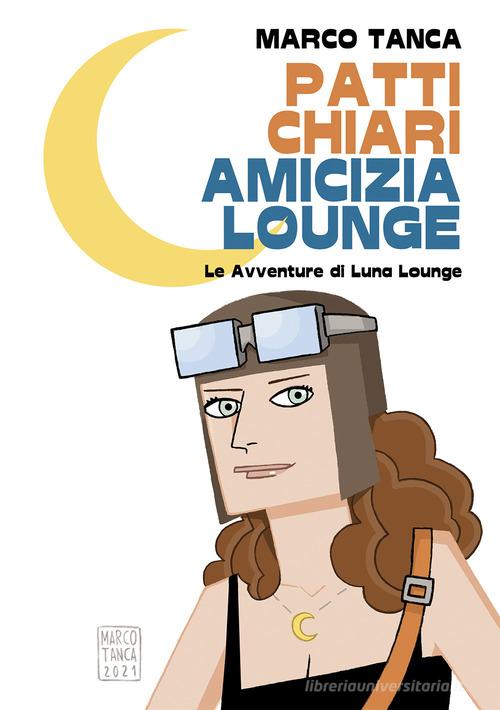 Patti chiari amicizia Lounge. Le avventure di Luna Lounge. Ediz. speciale di Marco Tanca edito da Autopubblicato