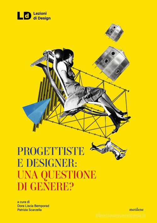 Progettiste e designer: una questione di genere? edito da Metilene