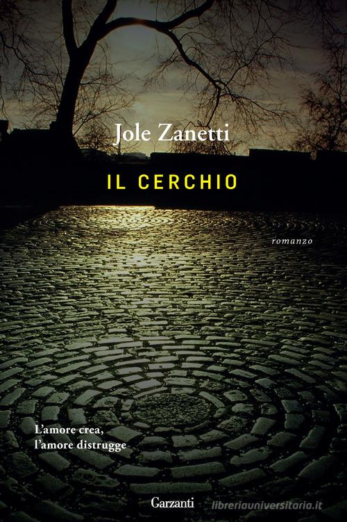 Il cerchio di Jole Zanetti edito da Garzanti