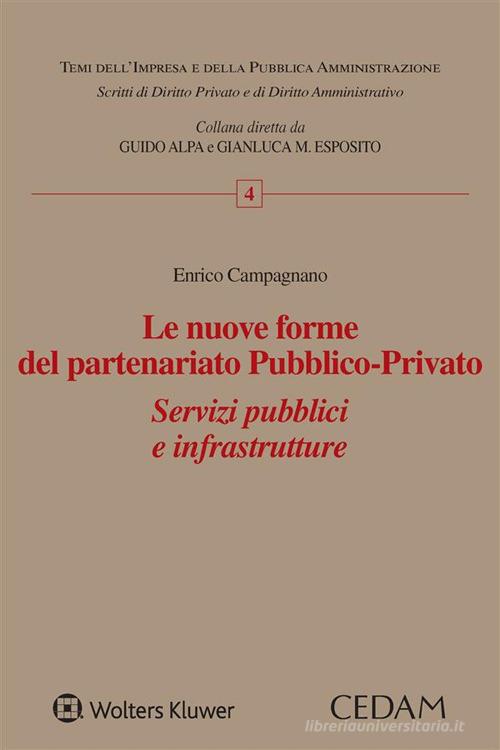 Le nuove forme del partenariato pubblico-privato. Servizi pubblici e infrastrutture di Enrico Campagnano edito da CEDAM