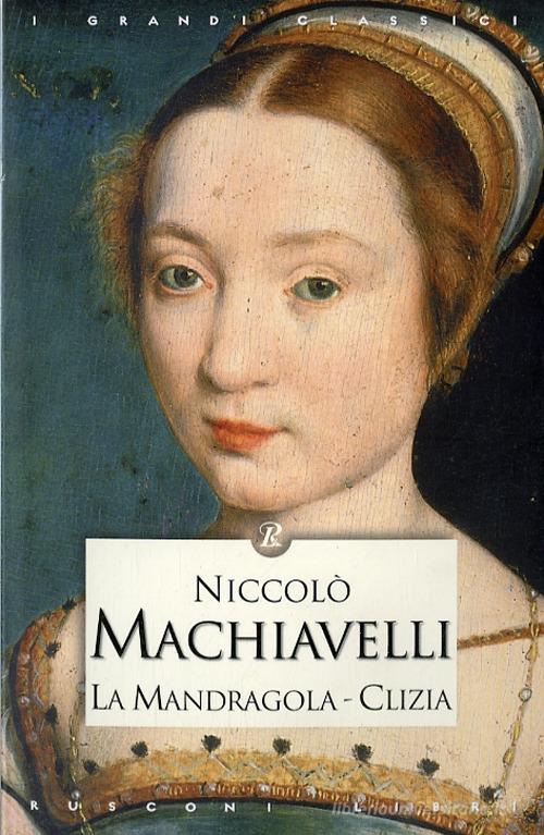 La mandragola-Clizia di Niccolò Machiavelli edito da Rusconi Libri
