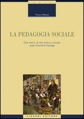 La pedagogia sociale. Che cos'è, di che cosa si occupa, quali strumenti impiega di Franco Blezza edito da Liguori