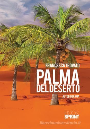 Palma del deserto di Francesca Trovato edito da Booksprint