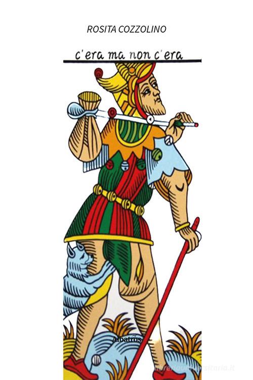 Libro C'era ma non c'era... di Rosita Cozzolino Nuove voci. Confini di Gruppo Albatros Il Filo