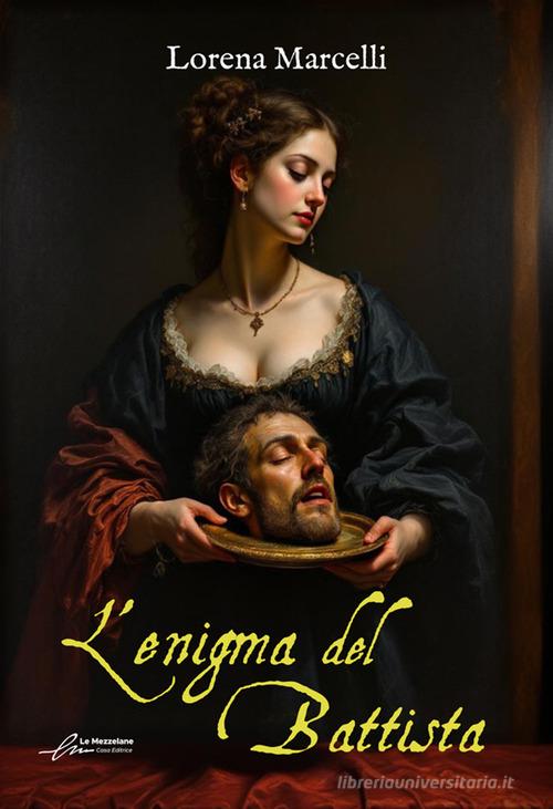 Libro L'enigma del Battista di Lorena Marcelli di Le Mezzelane Casa Editrice