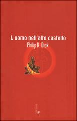 L' uomo nell'alto castello di Philip K. Dick edito da Fanucci