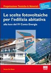 Le scelte fotovoltaiche per l'edilizia abitativa di Bruno De Nisco edito da Maggioli Editore