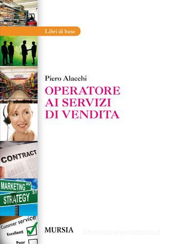 Operatore ai servizi di vendita di Piero Alacchi edito da Ugo Mursia Editore