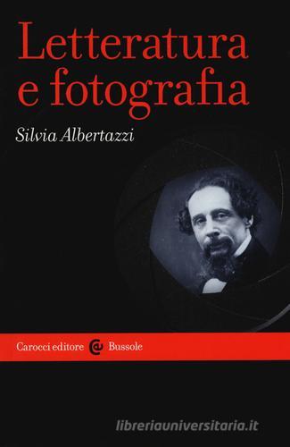 Letteratura e fotografia di Silvia Albertazzi edito da Carocci
