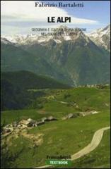 Le Alpi. Geografia e cultura di una regione nel cuore dell'Europa di Fabrizio Bartaletti edito da Franco Angeli