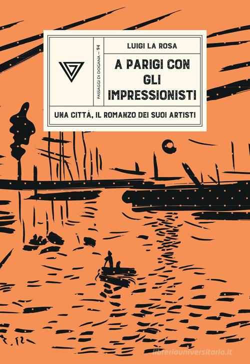 A Parigi con gli Impressionisti. Una città, il romanzo dei suoi artisti di Luigi La Rosa edito da Perrone