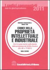 Codice della proprietà intellettuale e industriale di Vincenzo Franceschelli, Emilio Tosi edito da CELT Casa Editrice La Tribuna