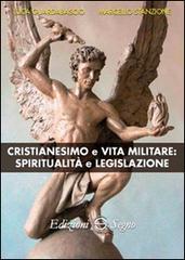 Cristianesimo e vita militare. Spiritualità e legislazione di Luca Guardabascio, Marcello Stanzione edito da Edizioni Segno