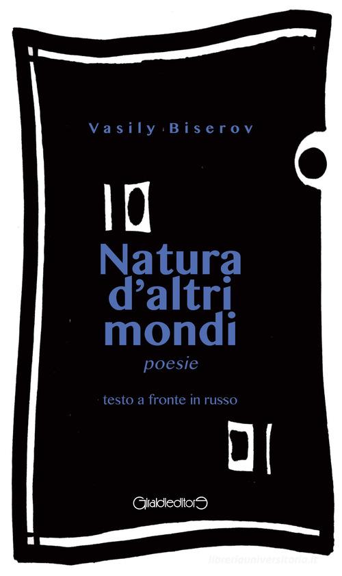Natura d'altri mondi. Testo russo a fronte di Vasily Biserov edito da Giraldi Editore
