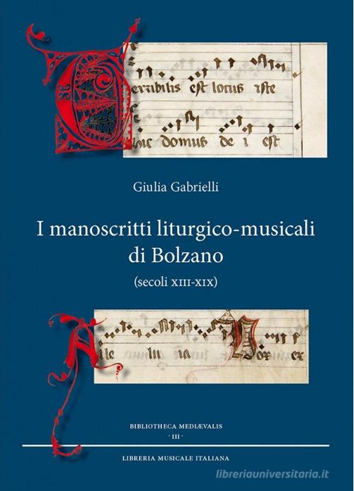 I manoscritti liturgico-musicali di Bolzano (secoli XIII-XIX) di Giulia Gabrielli edito da LIM