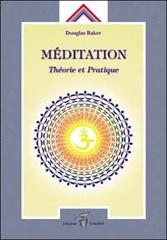 Méditation. Théorie et pratique di Douglas Baker edito da Crisalide