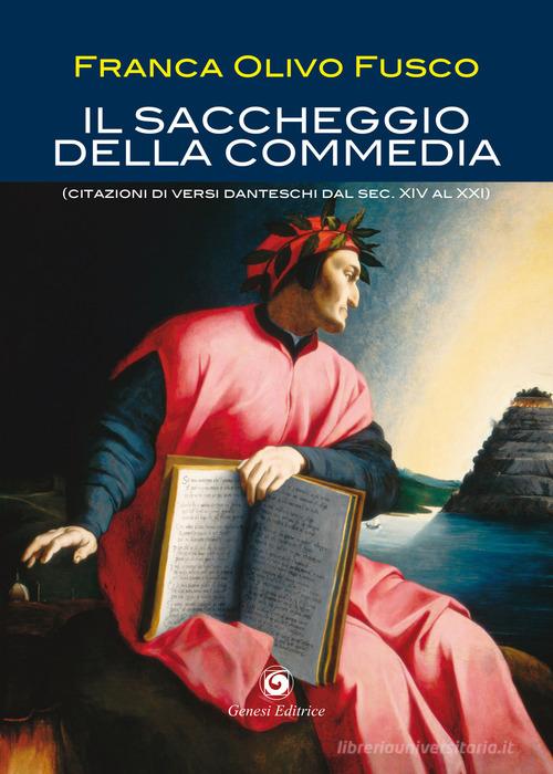 Il saccheggio della Commedia. (Citazioni di versi danteschi dal secolo XIV al XXI) di Franca Olivo Fusco edito da Genesi Editrice