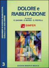 Dolore e riabilitazione di Raoul Saggini, Sandro Buoso, Germano Pestelli edito da Minerva Medica