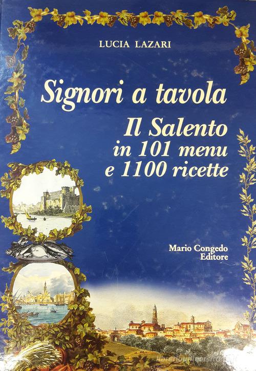 Signori a tavola. Il Salento in 101 menu e 1100 ricette di Lucia Lazari edito da Congedo