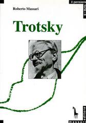 Trotsky e la ragione rivoluzionaria di Roberto Massari edito da Massari Editore