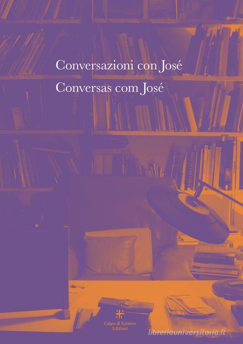 Conversazioni con José-Conversas com José. Ediz. bilingue edito da Colpo di Fulmine