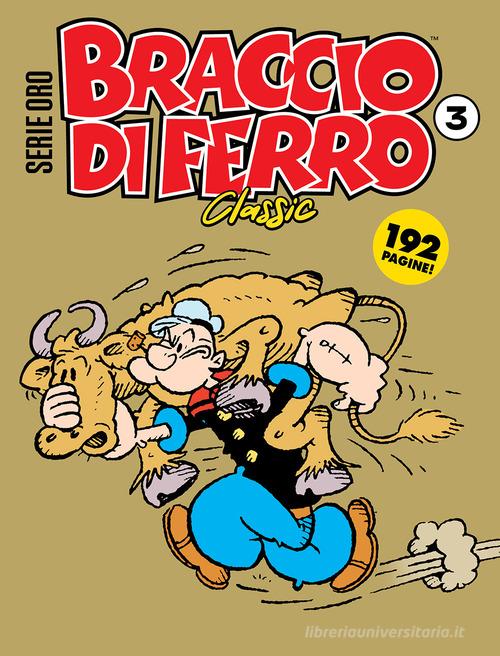 Braccio di Ferro classic. Serie oro vol. 3 di Bud Sagendorf edito da Editoriale Cosmo