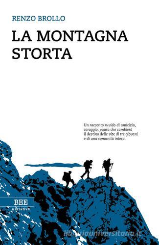 La montagna storta di Renzo Brollo edito da Bottega Errante Edizioni
