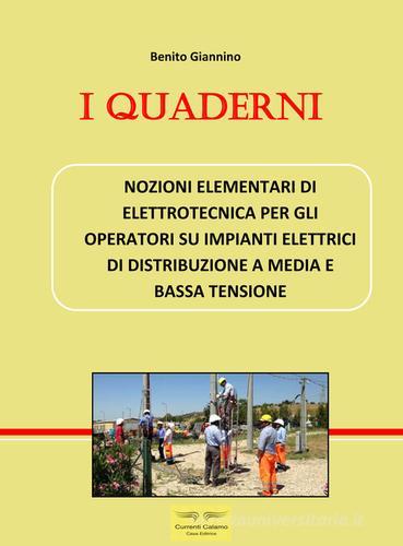 Nozioni elementari di elettrotecnica per gli operatori su impianti elettrici di distribuzione a media e bassa tensione di Benito Giannino edito da Currenti Calamo Editore