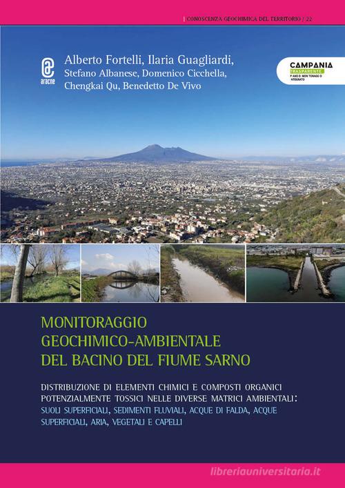 Monitoraggio geochimico ambientale del bacino del fiume Sarno di Alberto Fortelli, Stefano Albanese, Ilaria Guagliardi edito da Aracne (Genzano di Roma)