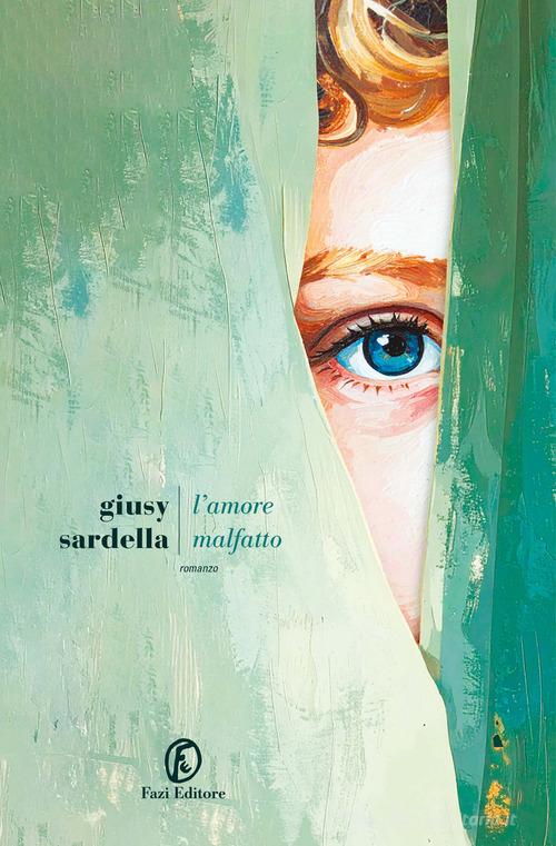 Libro L'amore malfatto di Giusy Sardella Le strade di Fazi
