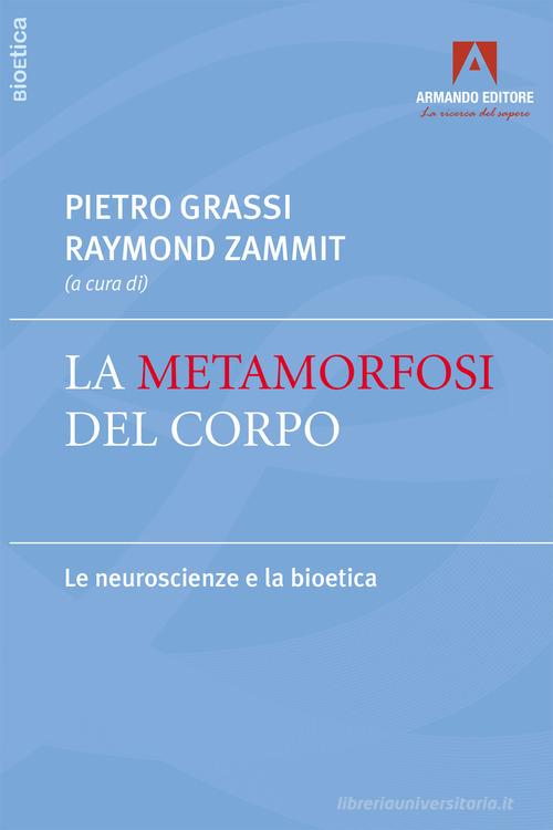 Metamorfosi del corpo di Pietro Grassi, Raymond Zammit edito da Armando Editore
