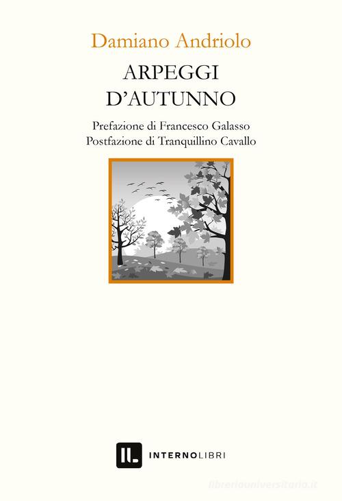 Arpeggi d'autunno di Damiano Andriolo edito da Interno Libri Edizioni
