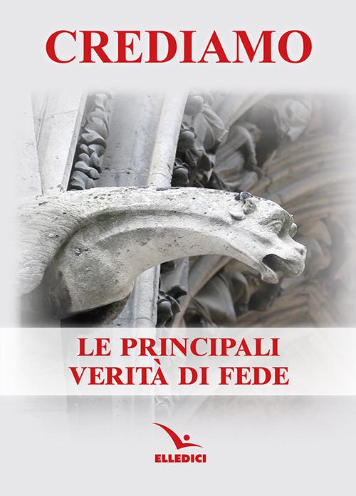 Crediamo. Le principali verità di fede - 9788801068146 in Libri di  preghiere cristiane