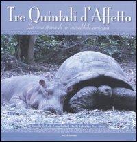 Tre quintali d'affetto. La vera storia di un'incredibile amicizia di Isabella Hatkoff, Craig Hatkoff, Paula Kahumbu edito da Mondadori