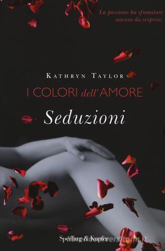 Seduzioni. I colori dell'amore di Kathryn Taylor edito da Sperling & Kupfer