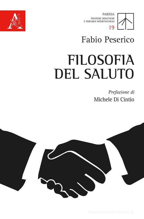 Filosofia del saluto di Fabio Peserico edito da Aracne