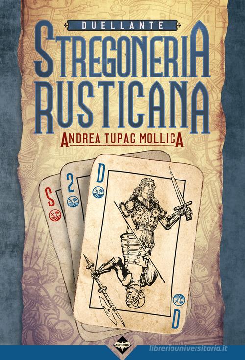 Duellante. Stregoneria rusticana! di Andrea Tupac Mollica edito da Acheron Books