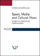 Space, media and cultural flows. Insights on intercultural communication edito da Vita e Pensiero